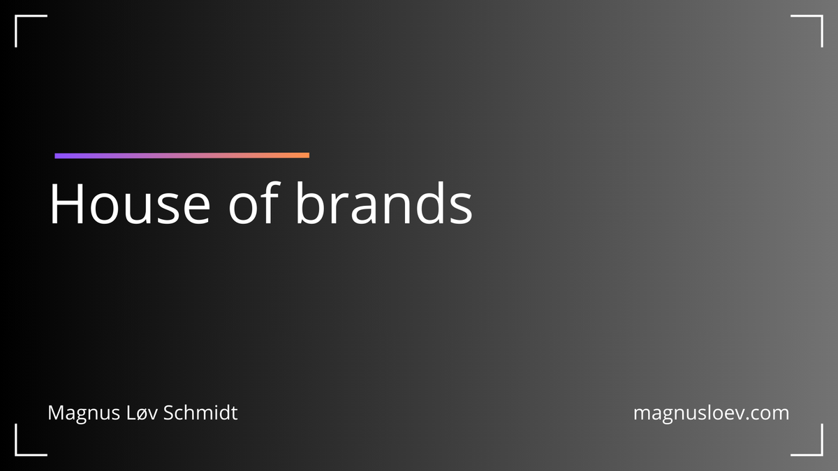 House of Brands: Or How to Make Your Marketing Department 10x More Complicated Feature image